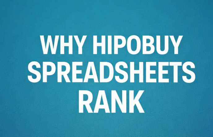 Why Hipobuy Spreadsheet Websites Rank So Well